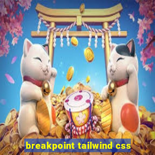 breakpoint tailwind css